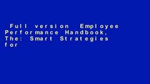 Full version  Employee Performance Handbook, The: Smart Strategies for Coaching Employees