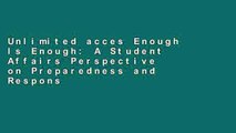 Unlimited acces Enough Is Enough: A Student Affairs Perspective on Preparedness and Response to a
