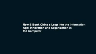 New E-Book China s Leap Into the Information Age: Innovation and Organization in the Computer