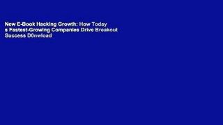 New E-Book Hacking Growth: How Today s Fastest-Growing Companies Drive Breakout Success D0nwload