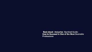 Best ebook  Actuaries  Survival Guide: How to Succeed in One of the Most Desirable Professions