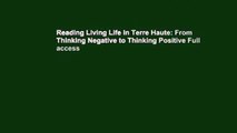 Reading Living Life In Terre Haute: From Thinking Negative to Thinking Positive Full access