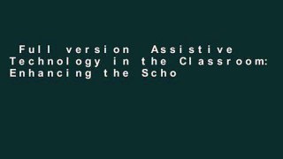 Full version  Assistive Technology in the Classroom: Enhancing the School Experiences of Students