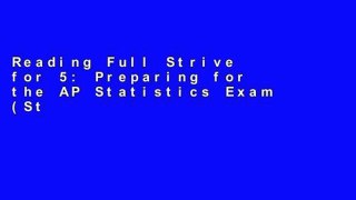 Reading Full Strive for 5: Preparing for the AP Statistics Exam (Strive for a 5) any format