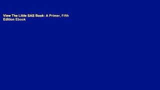 View The Little SAS Book: A Primer, Fifth Edition Ebook