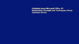 Unlimited acces Microsoft Office XP: Introductory Concepts and Techniques (Shelly Cashman Series)