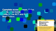 Complete acces  Reason. Solve. Create.: The Insider s Guide to the ACT and SAT.  Best Sellers