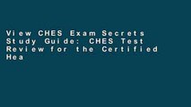 View CHES Exam Secrets Study Guide: CHES Test Review for the Certified Health Education Specialist