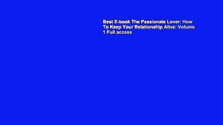 Best E-book The Passionate Lover: How To Keep Your Relationship Alive: Volume 1 Full access