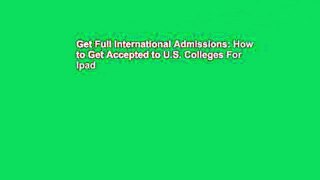 Get Full International Admissions: How to Get Accepted to U.S. Colleges For Ipad