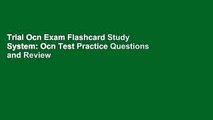 Trial Ocn Exam Flashcard Study System: Ocn Test Practice Questions and Review for the Oncc