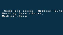 Complete acces  Medical-Surgical Nursing Care (Burke, Medical-Surgical Nursing Care)  For Full