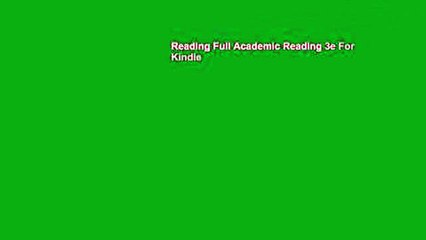 Reading Full Academic Reading 3e For Kindle