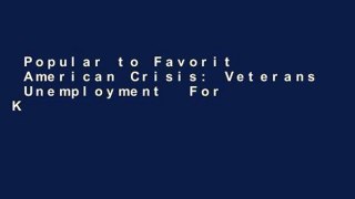 Popular to Favorit  American Crisis: Veterans  Unemployment  For Kindle