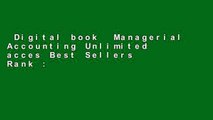 Digital book  Managerial Accounting Unlimited acces Best Sellers Rank : #4