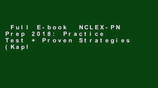 Full E-book  NCLEX-PN Prep 2018: Practice Test + Proven Strategies (Kaplan Test Prep)  Unlimited