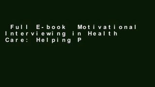 Full E-book  Motivational Interviewing in Health Care: Helping Patients Change Behavior