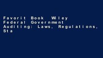 Favorit Book  Wiley Federal Government Auditing: Laws, Regulations, Standards, Practices,