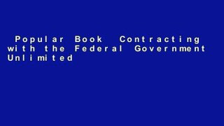 Popular Book  Contracting with the Federal Government Unlimited acces Best Sellers Rank : #5