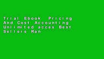 Trial Ebook  Pricing And Cost Accounting Unlimited acces Best Sellers Rank : #1