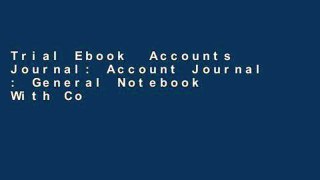 Trial Ebook  Accounts Journal: Account Journal : General Notebook With Columns For Date,