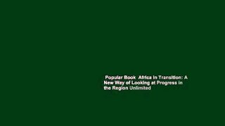 Popular Book  Africa in Transition: A New Way of Looking at Progress in the Region Unlimited