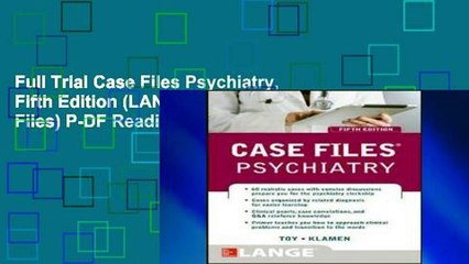 Full Trial Case Files Psychiatry, Fifth Edition (LANGE Case Files) P-DF Reading
