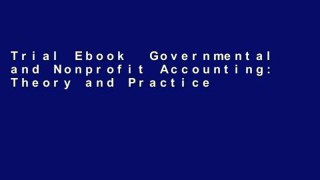 Trial Ebook  Governmental and Nonprofit Accounting: Theory and Practice: United States Edition