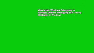 View Inside Windows Debugging: A Practical Guide to Debugging and Tracing Strategies in Windows