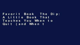 Favorit Book  The Dip: A Little Book That Teaches You When to Quit (and When to Stick) Unlimited