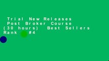 Trial New Releases  Post Broker Course (30 hours)  Best Sellers Rank : #4