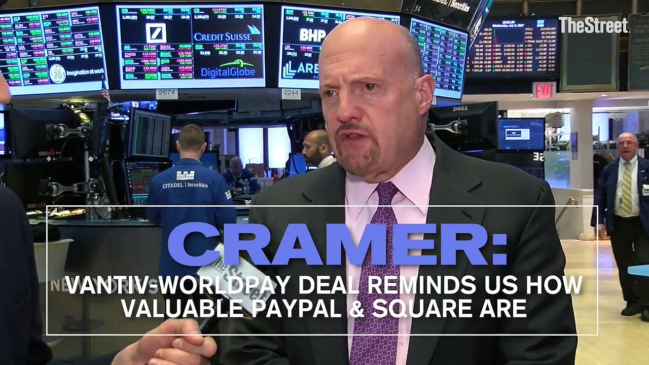 Vantiv-WorldPay Deal Shows Just How Valuable Square and PayPal Are, Jim Cramer Says