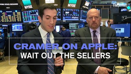 Jim Cramer on Apple: Wait Out the Sellers