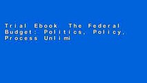Trial Ebook  The Federal Budget: Politics, Policy, Process Unlimited acces Best Sellers Rank : #4