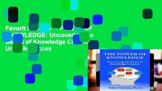 Favorit Book  THE POWER OF KNOWLEDGE: Uncovering the Secret of Knowledge Creation Unlimited acces