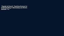 Popular to Favorit  Teaching Science for Understanding in Elementary and Middle Schools  For