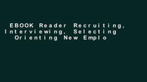 EBOOK Reader Recruiting, Interviewing, Selecting   Orienting New Employees (Recruiting,