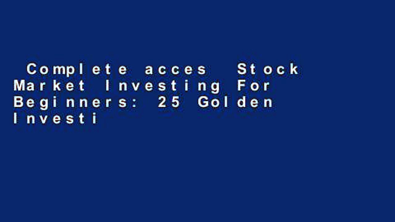 Complete acces  Stock Market Investing For Beginners: 25 Golden Investing Lessons + Proven