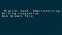 Digital book  Smartsourcing: Driving Innovation And Growth Through Outsourcing: Driving
