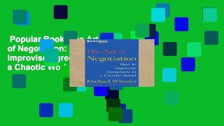 Popular Book  The Art of Negotiation: How to Improvise Agreement in a Chaotic World Unlimited