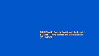 Trial Ebook  Career Coaching: An Insider s Guide - Third Edition by Marcia Bench (2013-08-02)