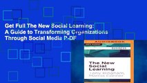 Get Full The New Social Learning: A Guide to Transforming Organizations Through Social Media P-DF