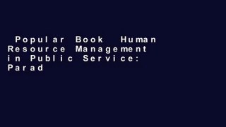 Popular Book  Human Resource Management in Public Service: Paradoxes, Processes, and Problems