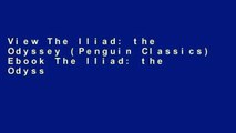 View The Iliad: the Odyssey (Penguin Classics) Ebook The Iliad: the Odyssey (Penguin Classics) Ebook