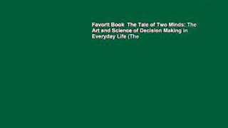 Favorit Book  The Tale of Two Minds: The Art and Science of Decision Making in Everyday Life (The