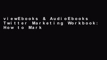 viewEbooks & AudioEbooks Twitter Marketing Workbook: How to Market Your Business on Twitter