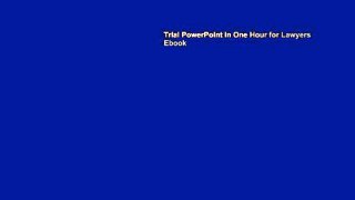 Trial PowerPoint in One Hour for Lawyers Ebook