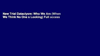 New Trial Dataclysm: Who We Are (When We Think No One s Looking) Full access
