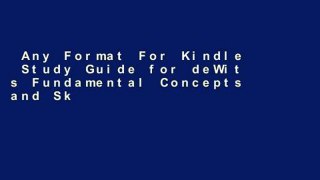 Any Format For Kindle  Study Guide for deWit s Fundamental Concepts and Skills for Nursing, 5e