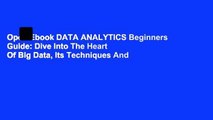 Open Ebook DATA ANALYTICS Beginners Guide: Dive Into The Heart Of Big Data, Its Techniques And